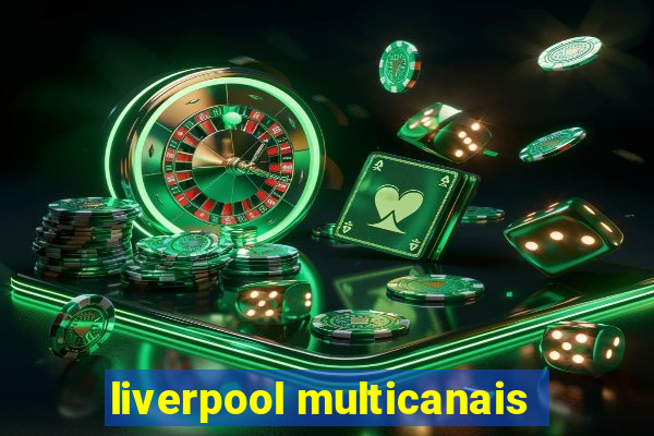 liverpool multicanais