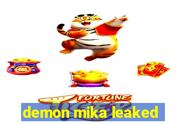 demon mika leaked