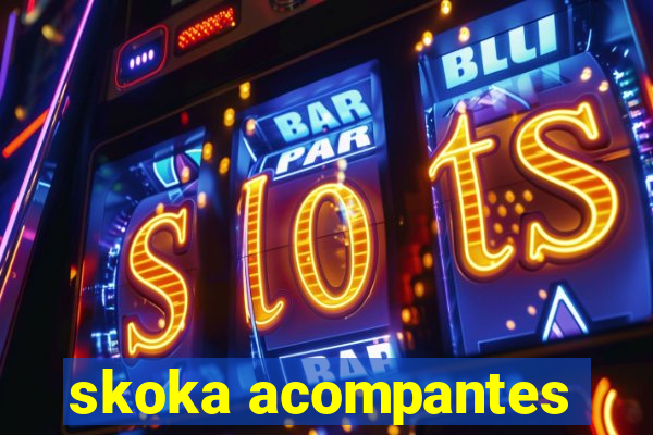 skoka acompantes