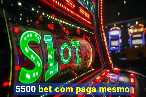 5500 bet com paga mesmo