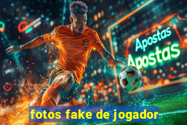 fotos fake de jogador