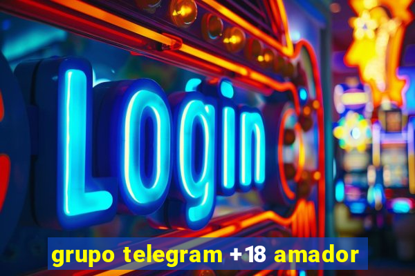 grupo telegram +18 amador