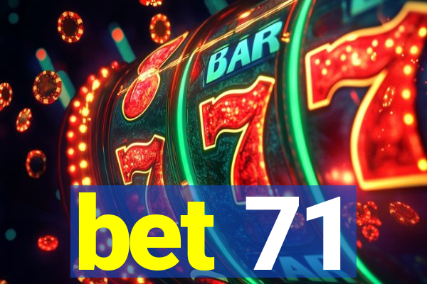 bet 71