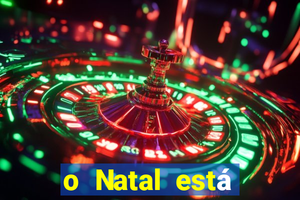 o Natal está chegando mensagem esta chegando o natal mensagem