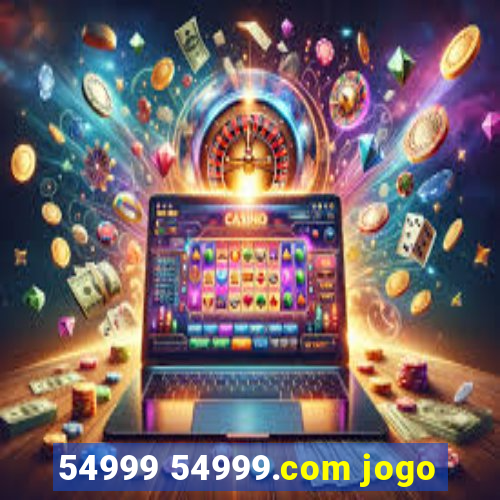 54999 54999.com jogo