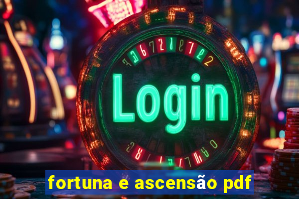 fortuna e ascensão pdf