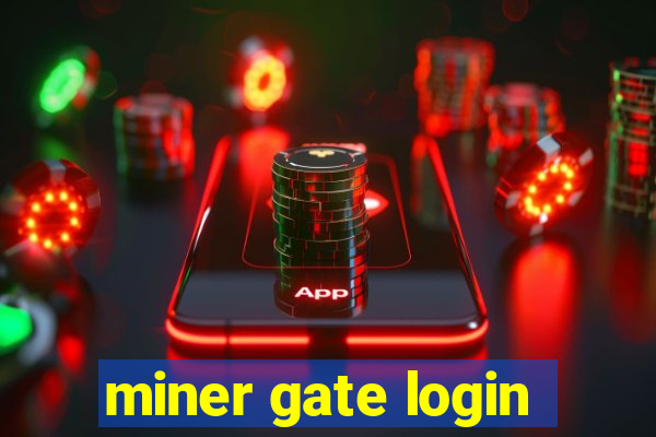 miner gate login