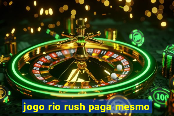 jogo rio rush paga mesmo