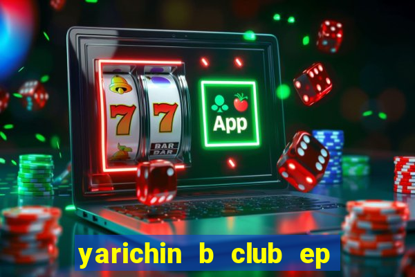 yarichin b club ep 2 dublado