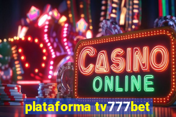 plataforma tv777bet