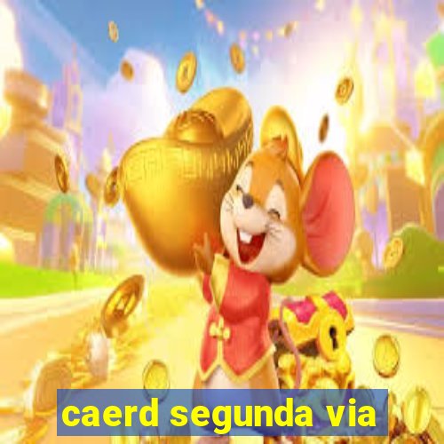 caerd segunda via