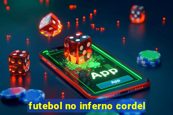 futebol no inferno cordel