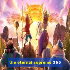 the eternal supreme 365