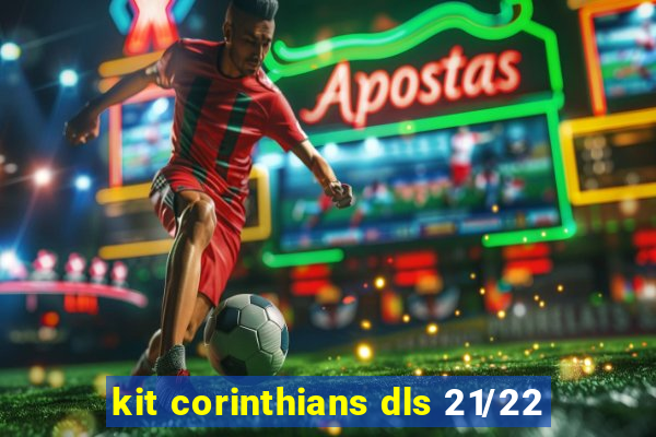 kit corinthians dls 21/22