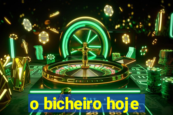 o bicheiro hoje