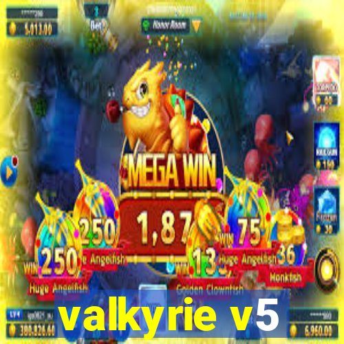 valkyrie v5