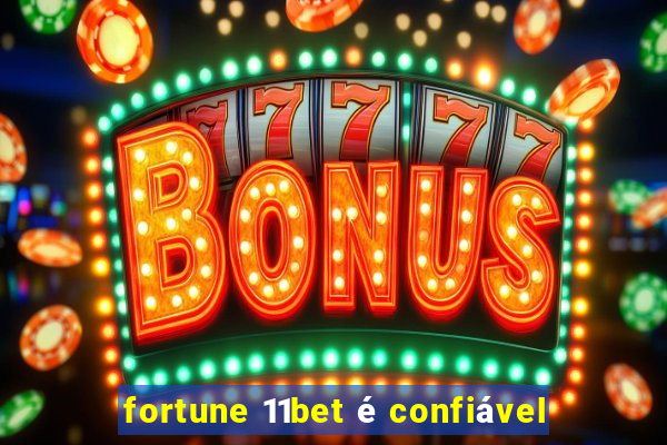 fortune 11bet é confiável