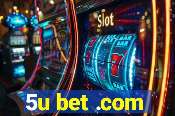 5u bet .com