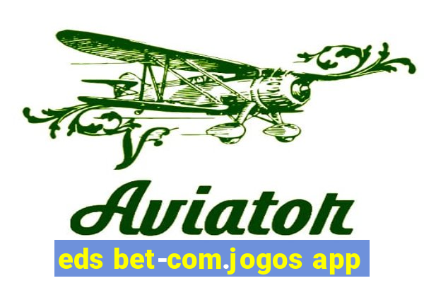 eds bet-com.jogos app