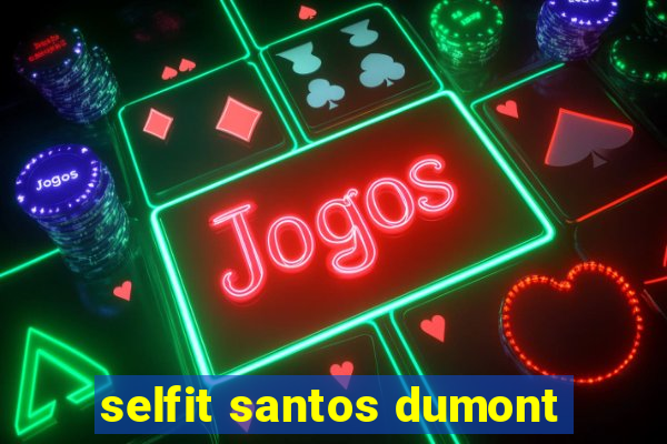 selfit santos dumont