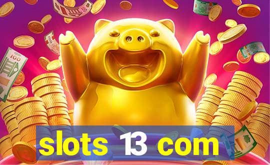 slots 13 com