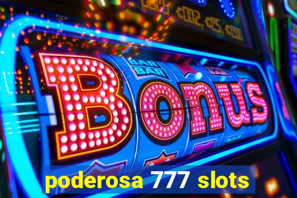 poderosa 777 slots