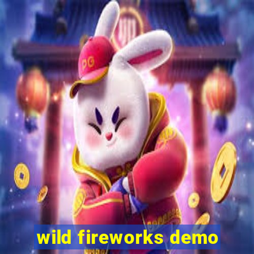 wild fireworks demo