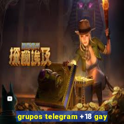 grupos telegram +18 gay