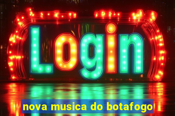 nova musica do botafogo