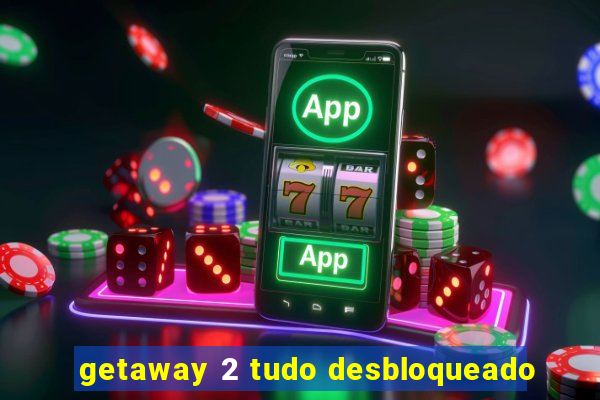 getaway 2 tudo desbloqueado