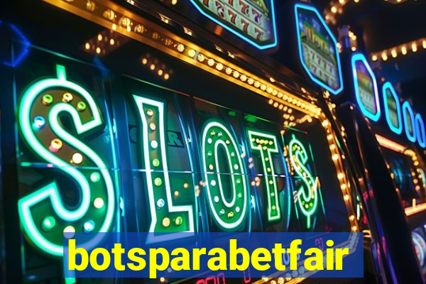 botsparabetfair