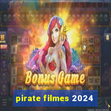 pirate filmes 2024