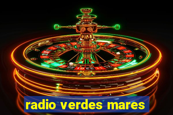 radio verdes mares