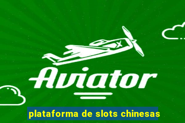 plataforma de slots chinesas