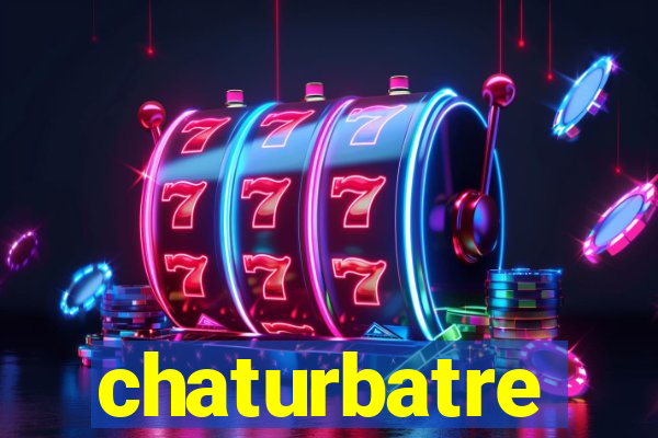 chaturbatre