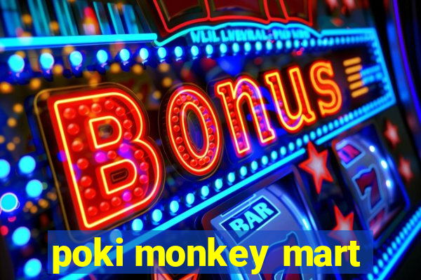 poki monkey mart