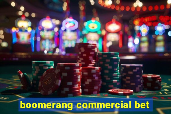 boomerang commercial bet