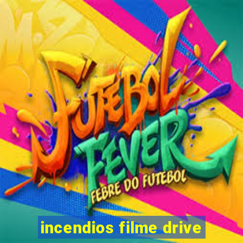 incendios filme drive