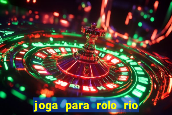 joga para rolo rio das pedras