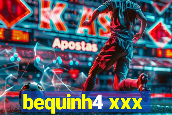 bequinh4 xxx