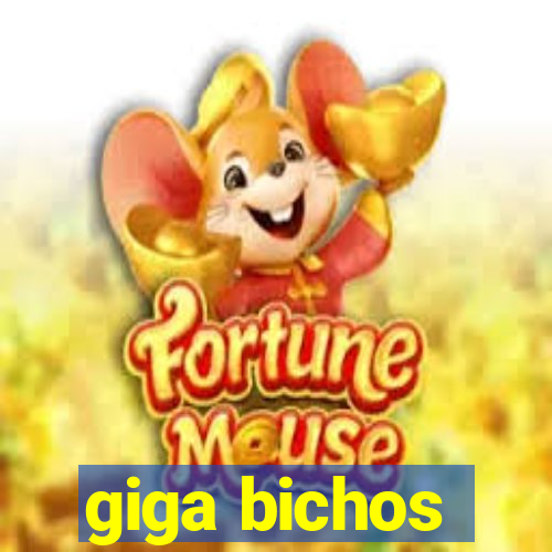 giga bichos