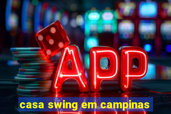 casa swing em campinas