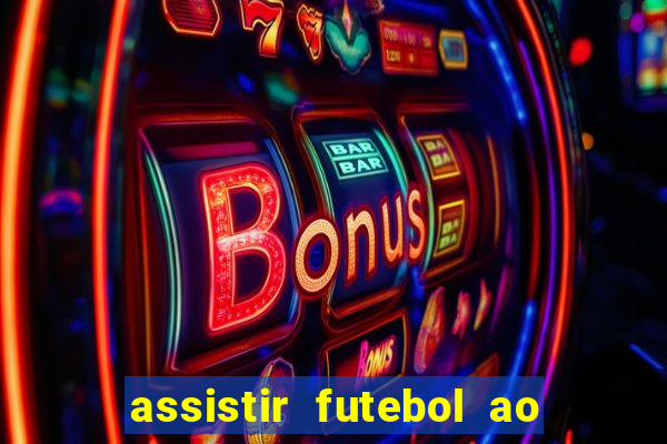 assistir futebol ao vivo sem virus