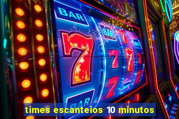 times escanteios 10 minutos