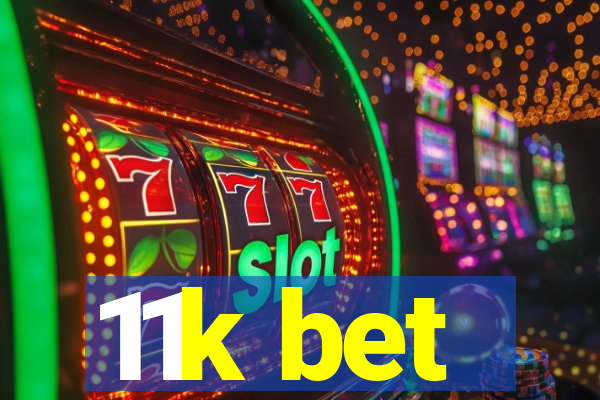 11k bet