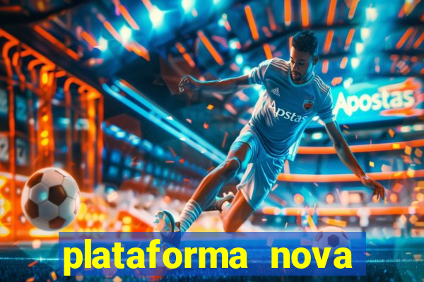 plataforma nova pagando muito hoje