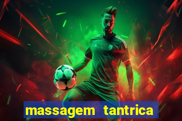 massagem tantrica zona leste