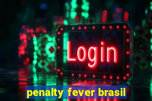 penalty fever brasil