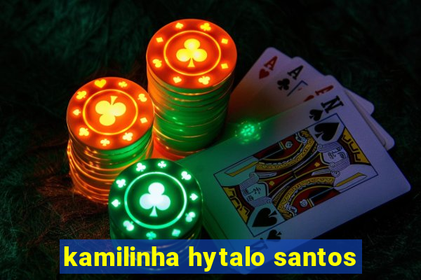 kamilinha hytalo santos