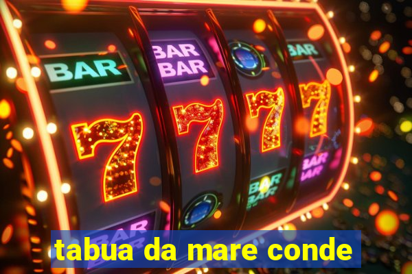 tabua da mare conde